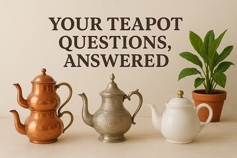 your teapot questions answered