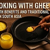 Cooking with Ghee: Health Benefits and Traditional Use in South Asia